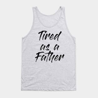 Tired Dad Quotes Design Tank Top